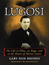 Lugosi (eBook): His Life in Films, on Stage, and in the Hearts of Horror Lovers